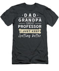 Dad Grandpa Great Professor Getting Better Funny Awesome Store T-Shirt