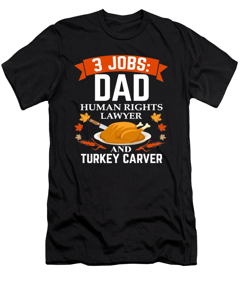 Dad Human Rights Lawyer and Turkey Carver Tinh Tran Le Thanh T-Shirt