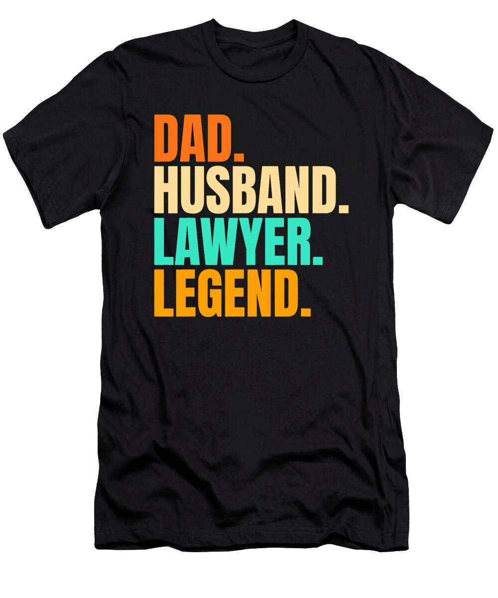 Dad Husband Lawyer Legend Gag for Layers Fathers Dhbubble T-Shirt