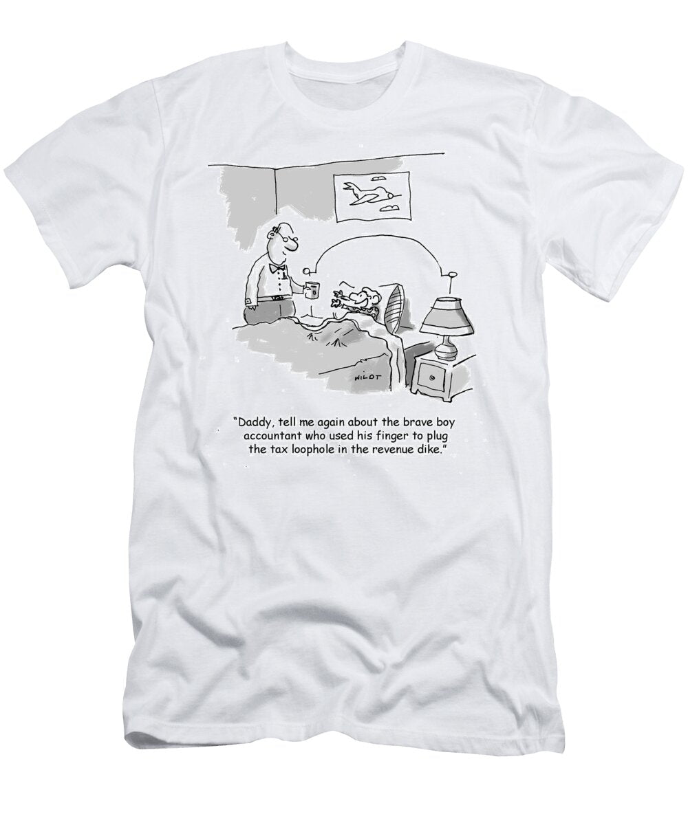 Daddy Tell Me Again About the Brave Boy Accountant Who Chris Wildt T-Shirt
