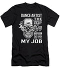 Dance Artist the Hardest Part of My Job Gift Item Shi Hu Kang T-Shirt