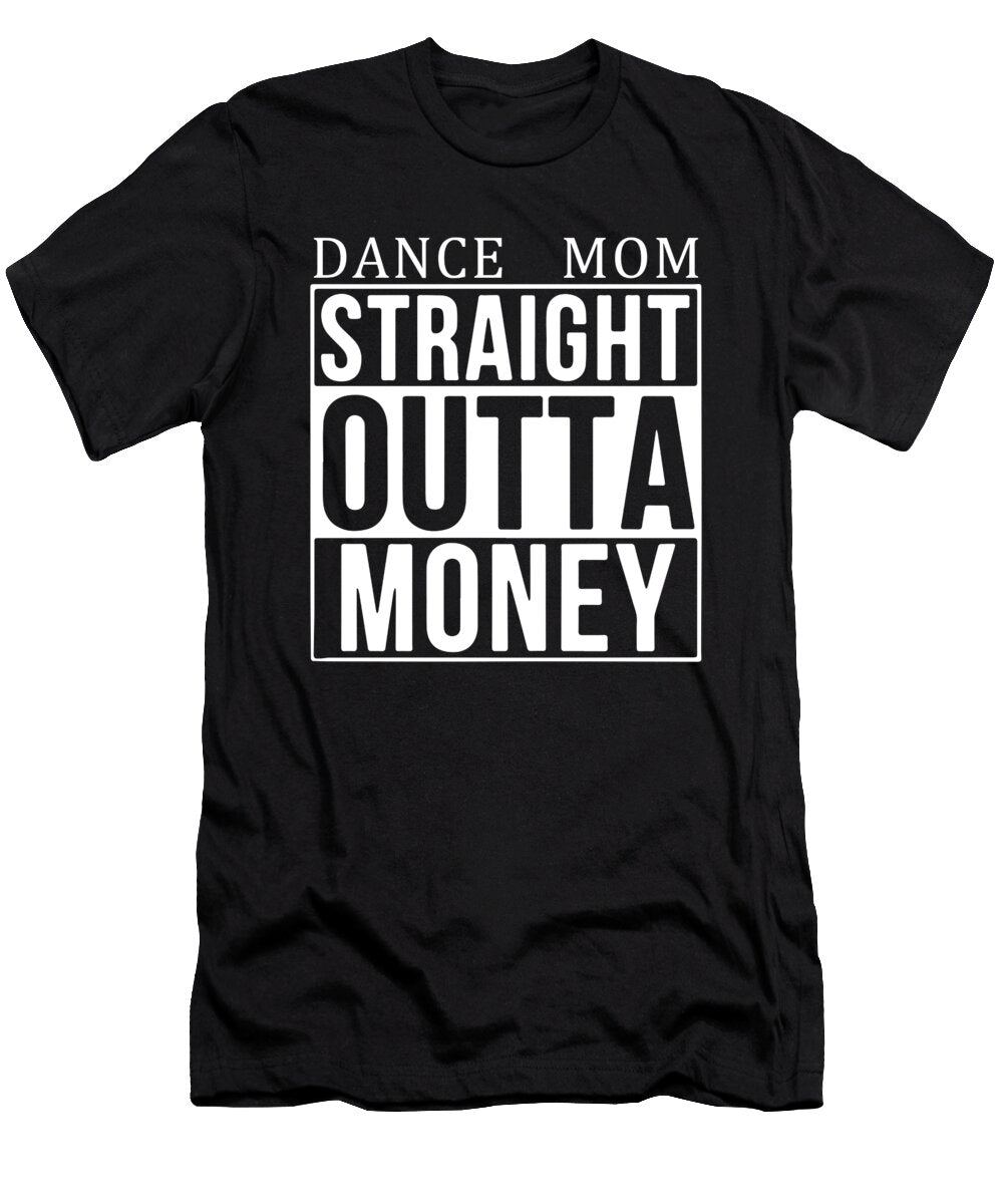 Dance Mom Straight Outta Money Jacob Zelazny T-Shirt