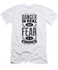 Danger Is Real But Fear Is a Choice Jacob Zelazny T-Shirt