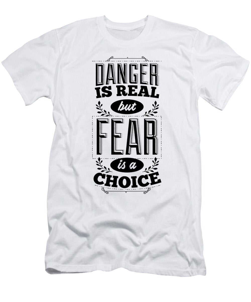 Danger Is Real But Fear Is a Choice Jacob Zelazny T-Shirt