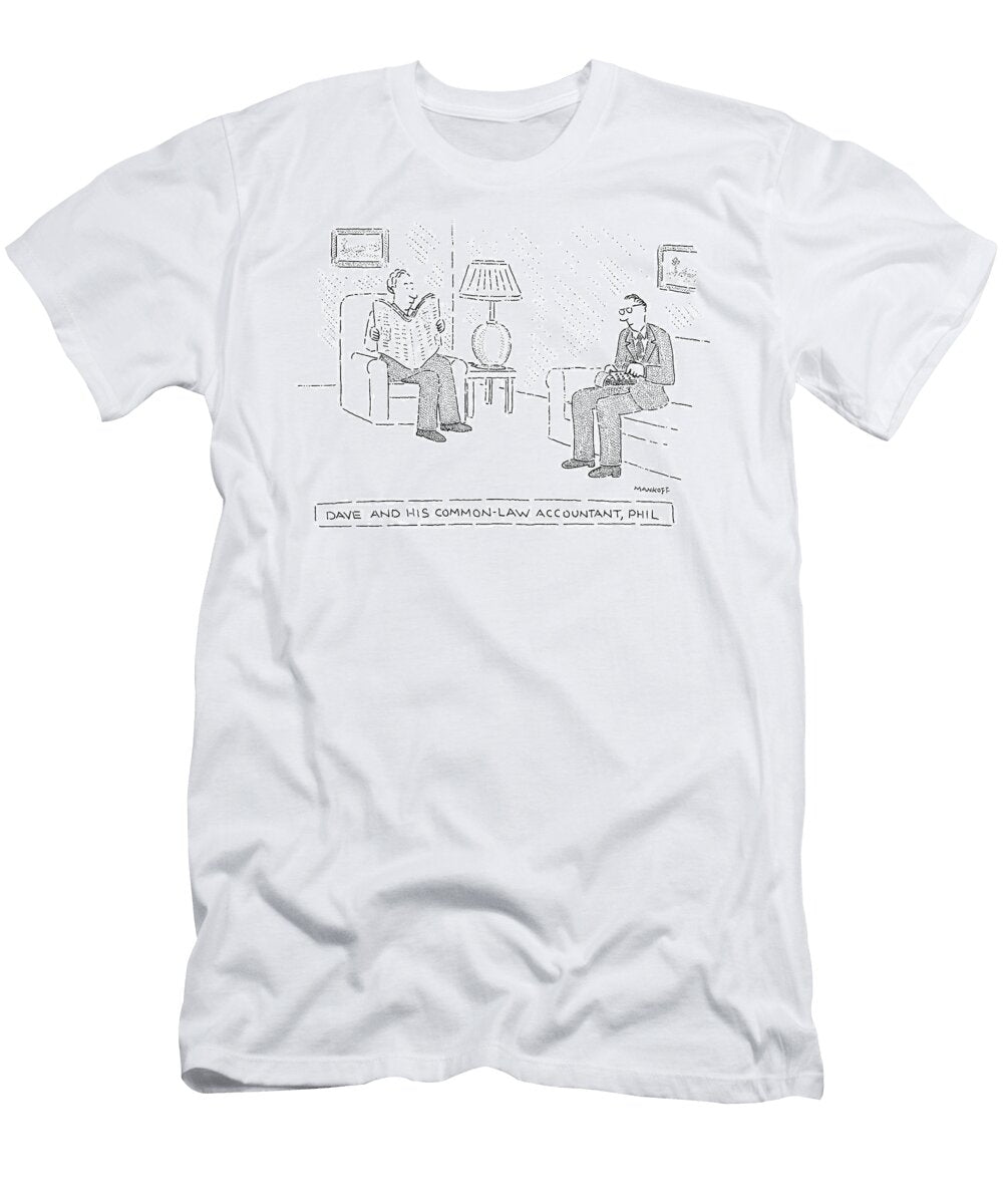 Dave and His Common Law Accountant Phil Bob Mankoff T-Shirt
