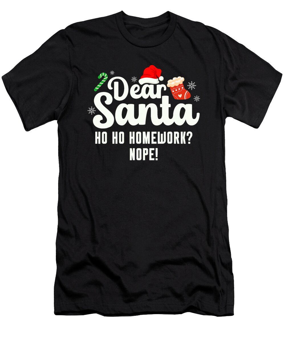 Dear Santa Ho Ho Homework Nope Christmas Teacher Natalie Lidford T-Shirt
