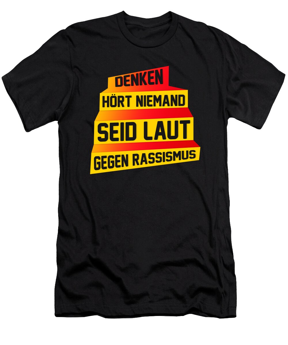 Denken Hort Niemand Racist Equality Racism Gift Thomas Larch T-Shirt