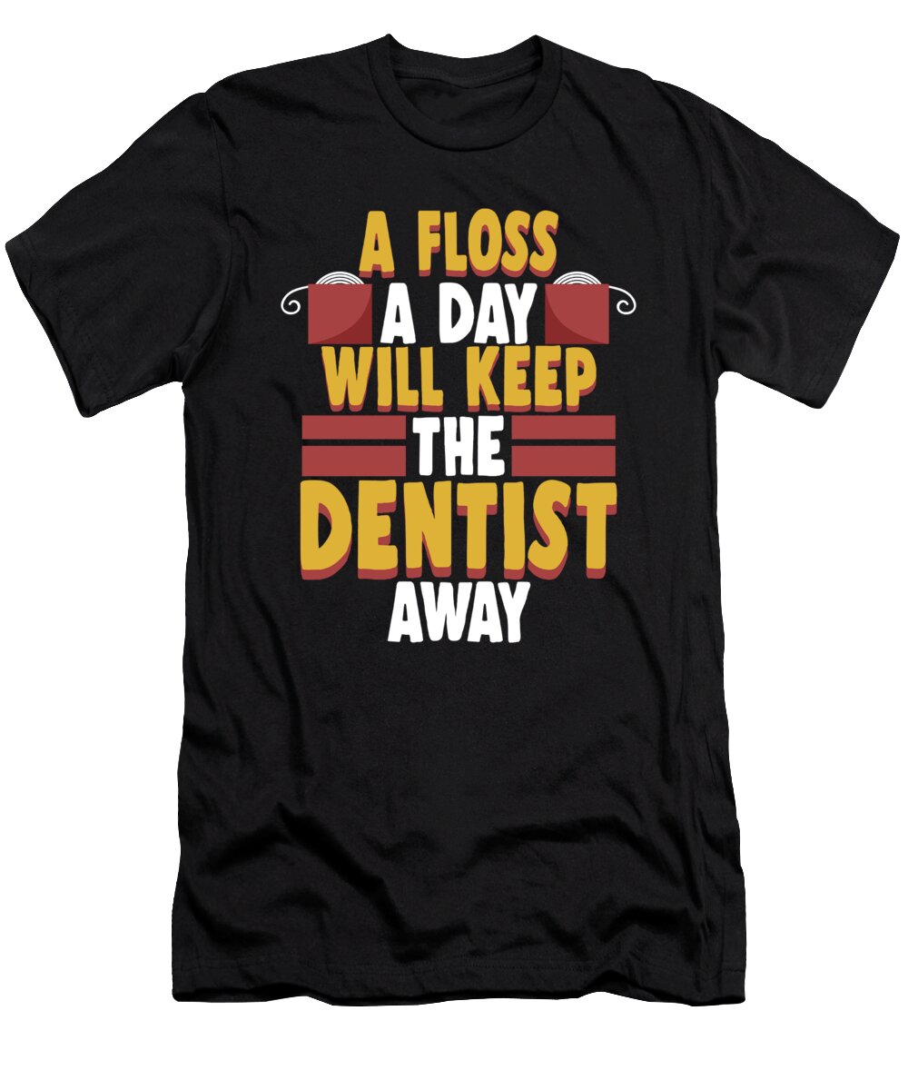Dental a Floss a Day Keeps the Dentist Away Kanig Designs T-Shirt