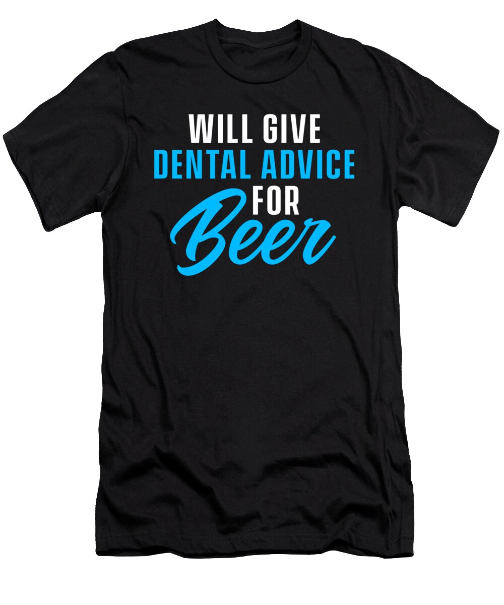 Dental Advice for Beer Dentist Dentistry Tooth Doctor Gift Thomas Larch T-Shirt