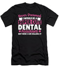 Dental Assistant Here I Am Killing It Dental Assistant Alessandra Roth T-Shirt