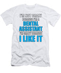 Dental Assistant Not Crazy Because Im a Dental Assistant Crazy Because I Like It Kanig Designs T-Shirt