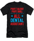 Dental Assistant Part Talent Part Skill All Dental Assistant Kanig Designs T-Shirt