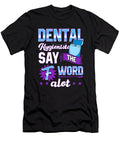 Dental Hygienists Say the F Word Alot Floss Pun the Perfect Presents T-Shirt
