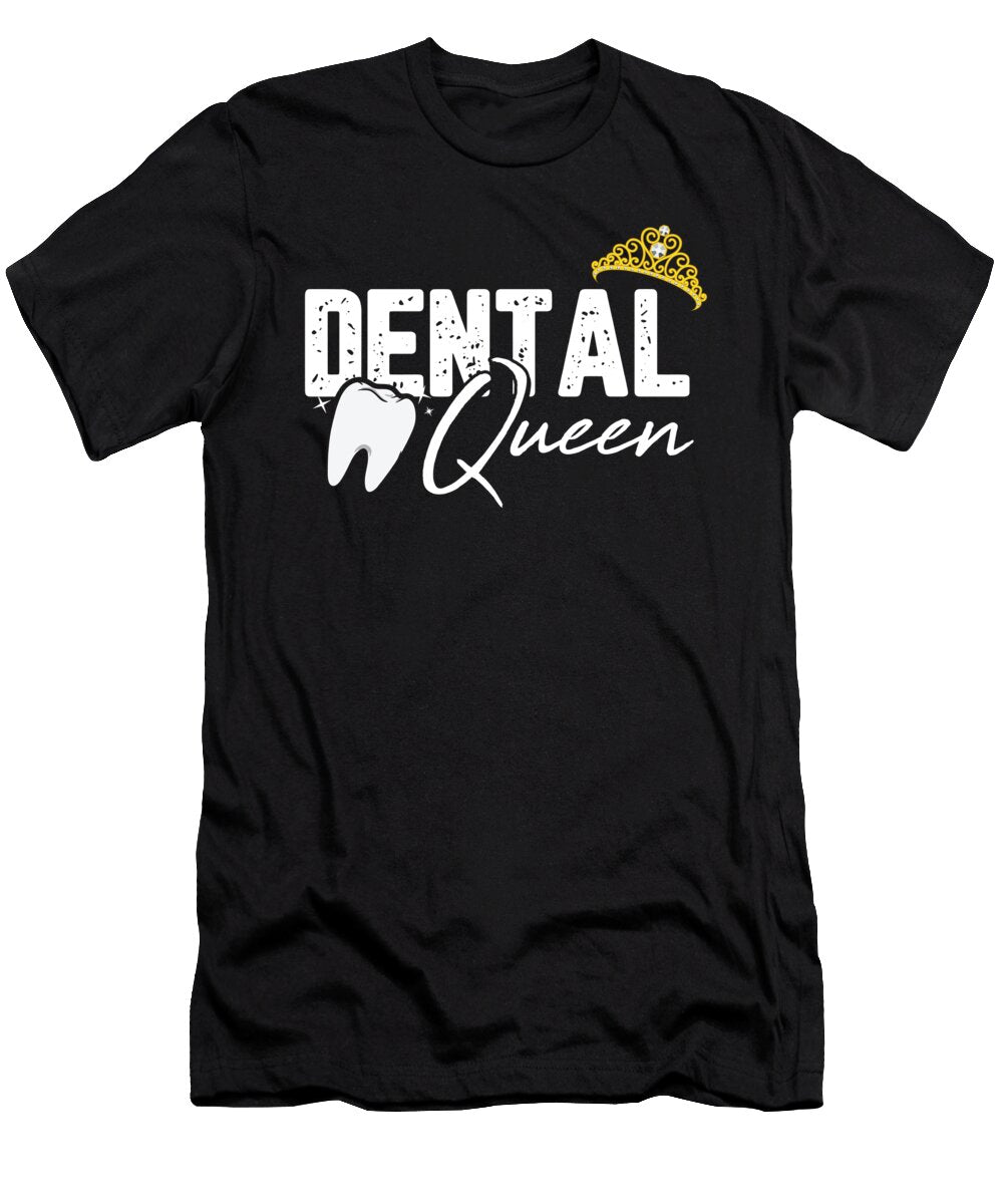 Dental Queen Tooth Funny Dental Hygienist for a Dentist Tom Schiesswald T-Shirt