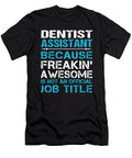 Dentist Assistant Freaking Awesome Job Gift Item Shi Hu Kang T-Shirt