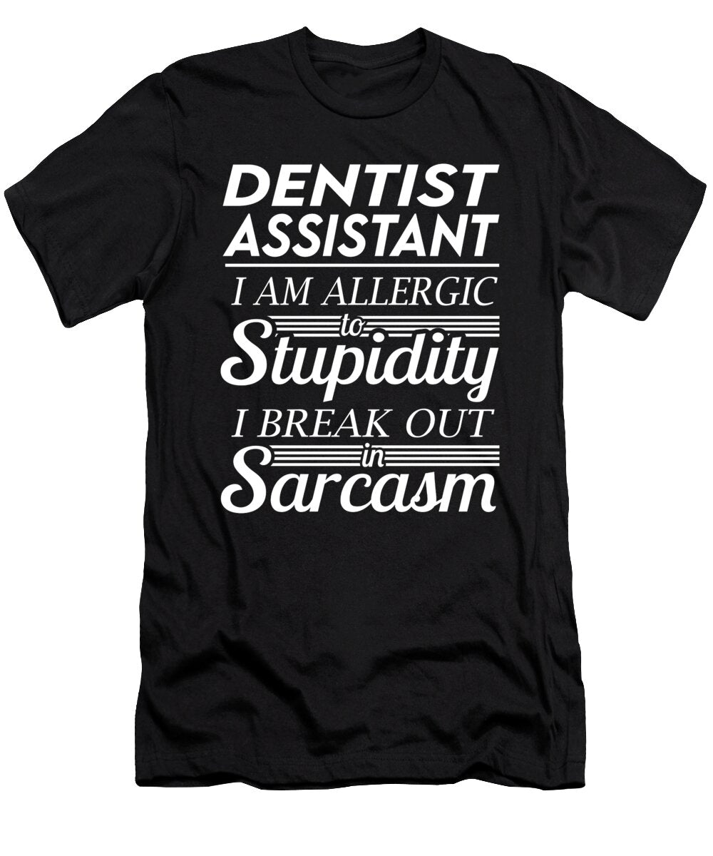 Dentist Assistant Sarcasm Job Gift Item Shi Hu Kang T-Shirt