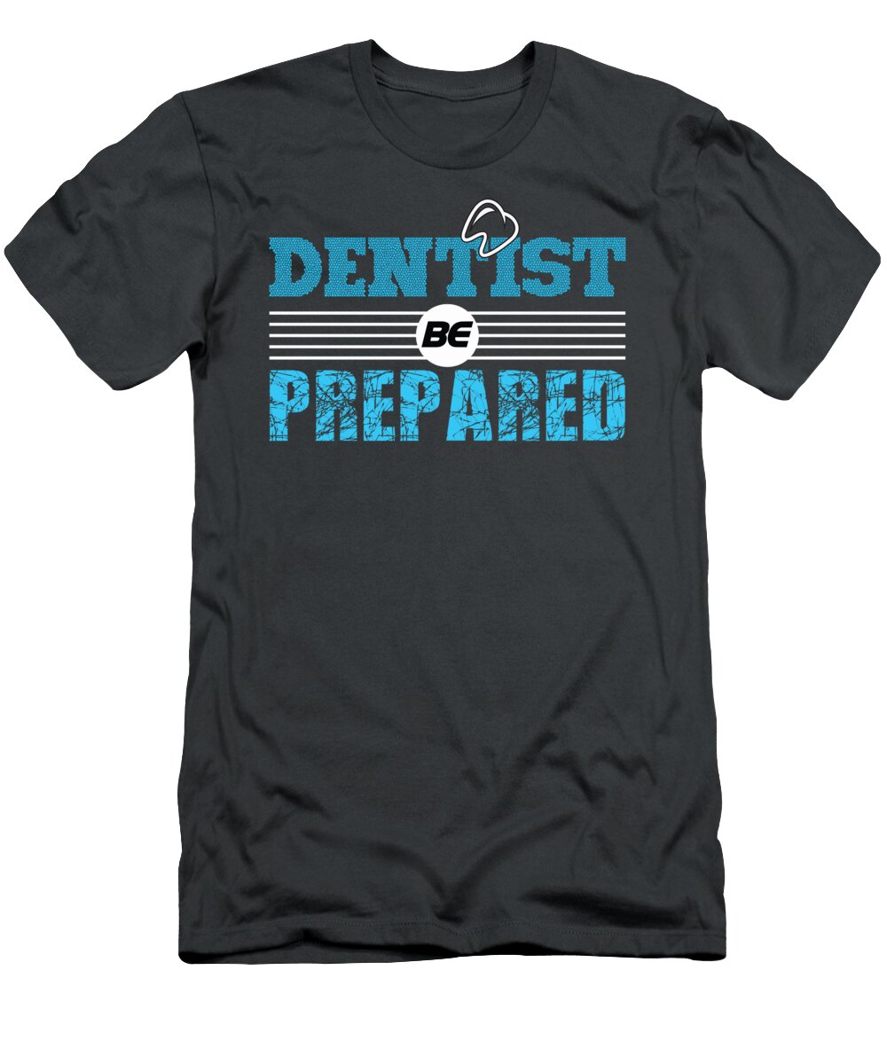 Dentist Be Prepared Anh Nguyen T-Shirt