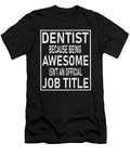 Dentist Because Being Awesome Isnt an Official Job Title Graphic Art Grabitees T-Shirt