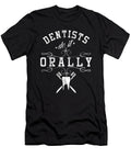 Dentist Do It Orally Dental Student Health Brushing Dentistry Surgeon Teeth Doctor Gift Thomas Larch T-Shirt