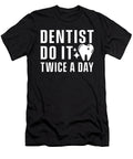 Dentist Do It Twice Day Dentistry Tooth Doctor Teeth Gift Thomas Larch T-Shirt