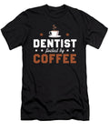 Dentist Fueled By Coffee the Primal Matriarch Art T-Shirt