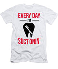 Dentist Gift Everyday Im Suctionin Dental Hygeinist Gift Kanig Designs T-Shirt