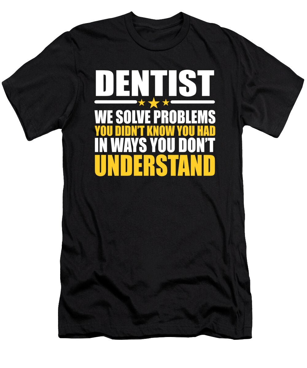 Dentist Gift Problem Solver Saying Dusan Vrdelja T-Shirt