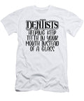 Dentist Gifts Dentists Keep Teeth in Mouth Instead of Glass Dentistry Gift Kanig Designs T-Shirt