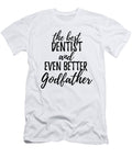 Dentist Godfather Funny Gift Idea for Godparent Gag Inspiring Joke the Best and Even Better Funny Gift Ideas T-Shirt