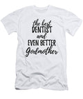 Dentist Godmother Funny Gift Idea for Godparent Gag Inspiring Joke the Best and Even Better Funny Gift Ideas T-Shirt
