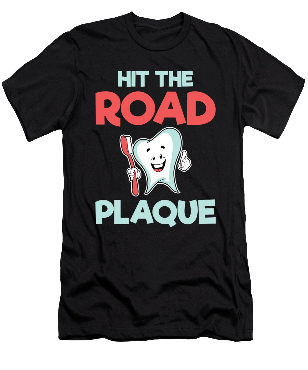 Dentist Hit the Road Plaque Dental Assistant Kanig Designs T-Shirt