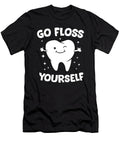 Dentist Hygienist Teeth Assistant Go Floss Yourself Tooth Eq Designs T-Shirt