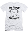 Dentist Hygienist Teeth Assistant Tooth Go Floss Yourself Eq Designs T-Shirt