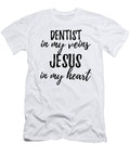 Dentist in My Veins Jesus in My Heart Funny Christian Coworker Gift Funny Gift Ideas T-Shirt