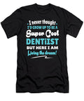 Dentist Living the Dream Quote Gift Dusan Vrdelja T-Shirt