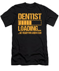 Dentist Loading Dentist Gift Manuel Schmucker T-Shirt