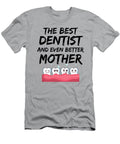 Dentist Mom Best Mother Funny Gift Funny Gift Ideas T-Shirt