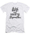 Dentist Stepmother Funny Gift Idea for Stepmom Gag Inspiring Joke the Best and Even Better Funny Gift Ideas T-Shirt