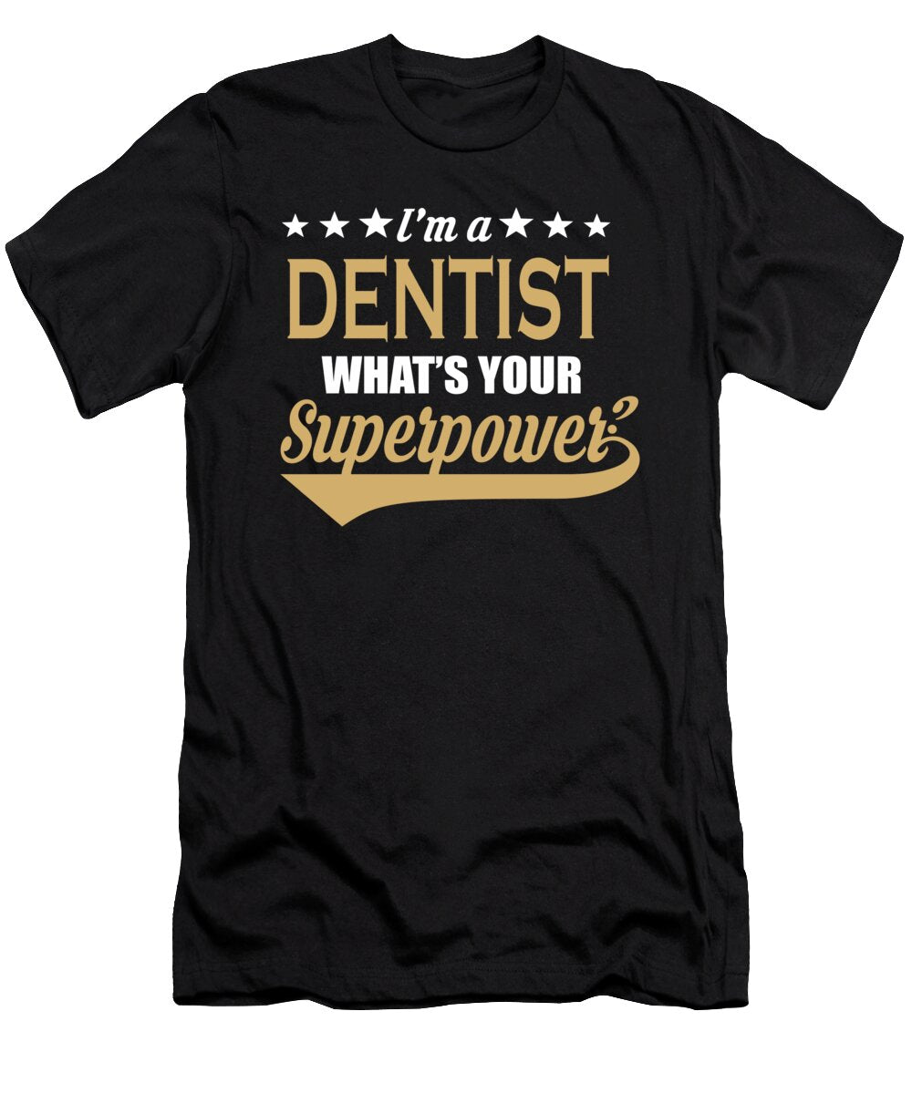 Dentist Superpower Satement Funny Gift Dusan Vrdelja T-Shirt