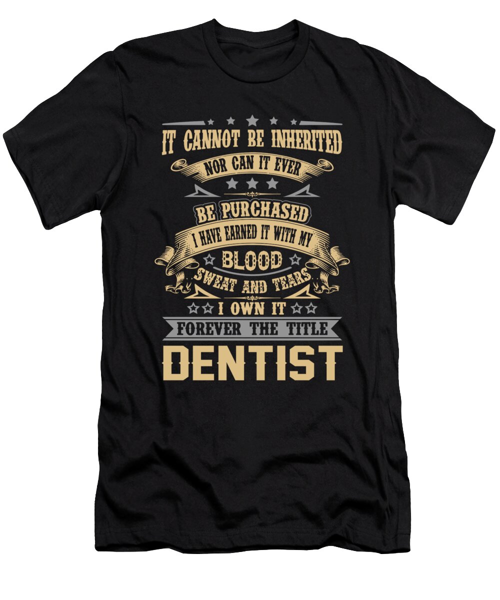 Dentist Forever the Title Job Gift Item Shi Hu Kang T-Shirt