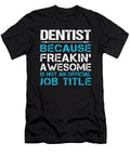 Dentist Freaking Awesome Job Gift Item Shi Hu Kang T-Shirt