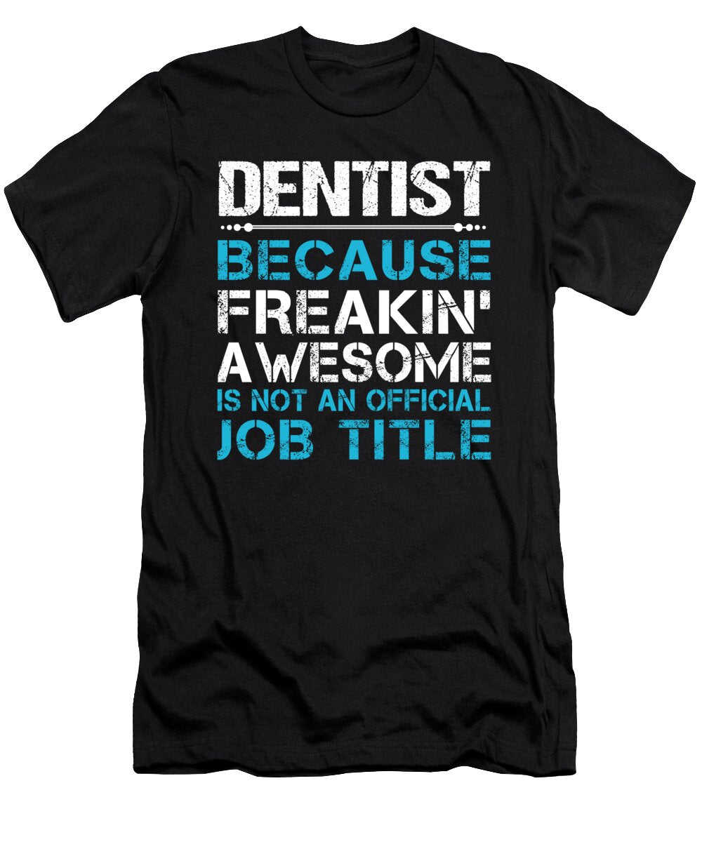 Dentist Freaking Awesome Job Gift Item Shi Hu Kang T-Shirt
