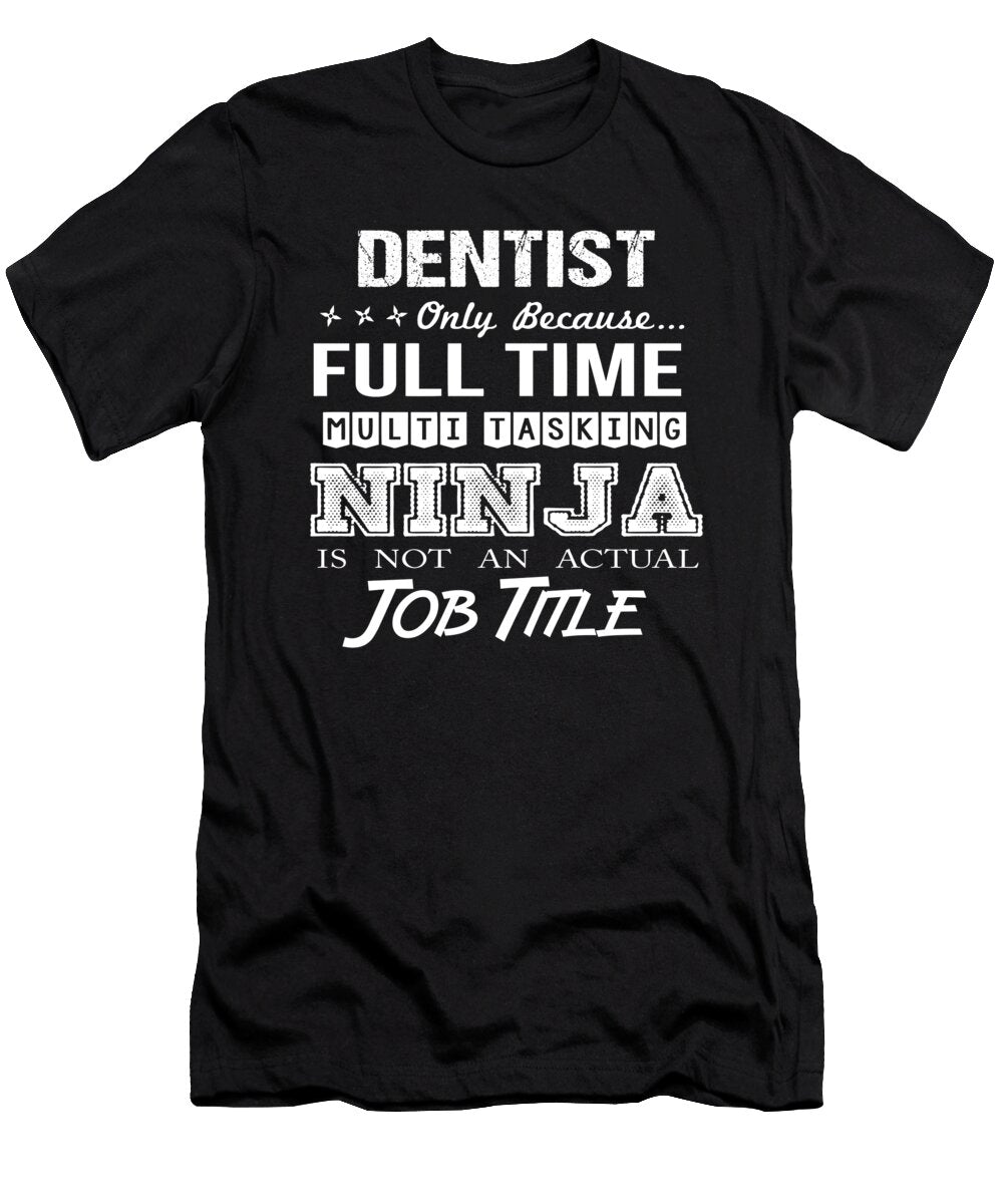 Dentist Ninja Job Gift Item Shi Hu Kang T-Shirt