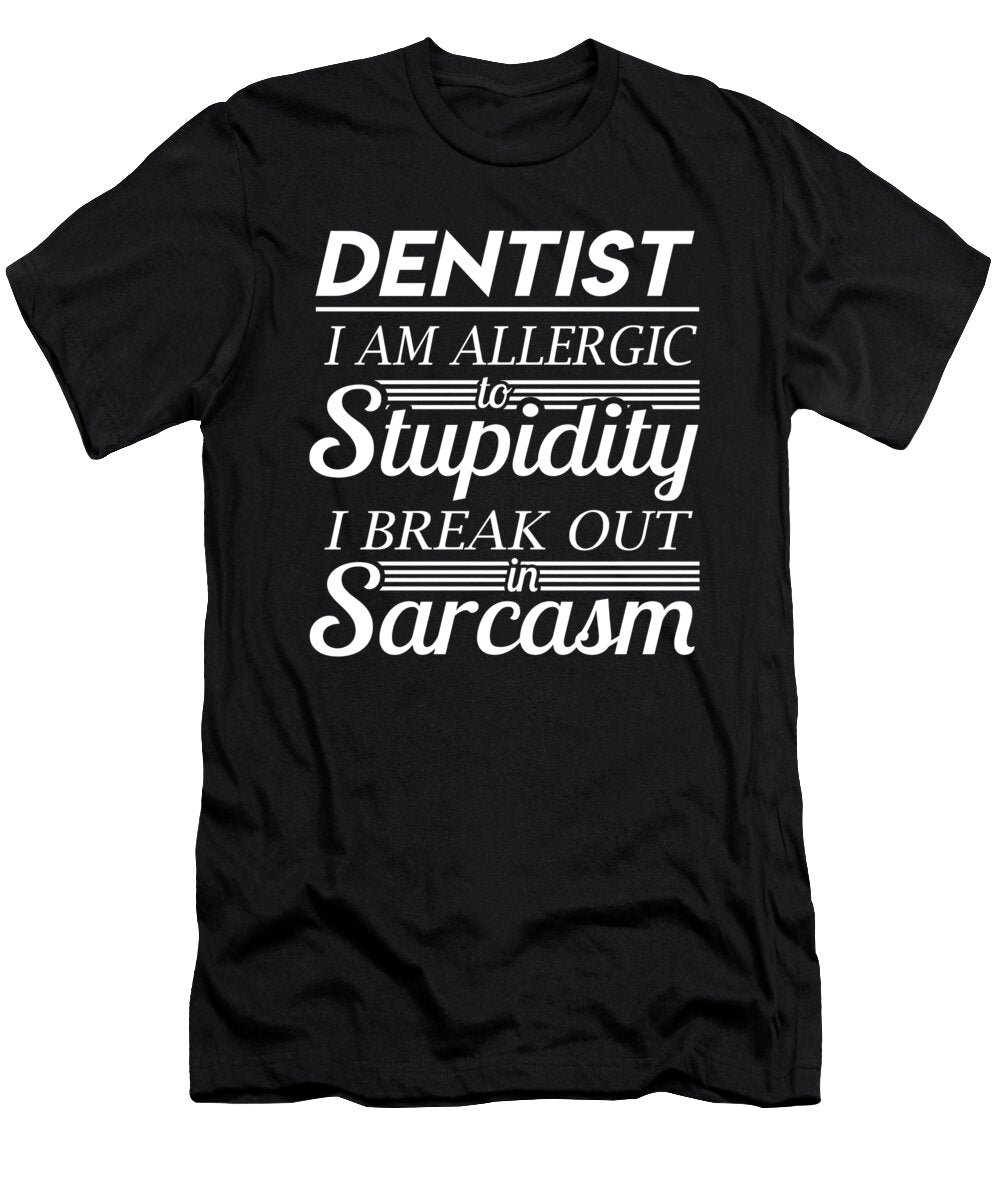 Dentist Sarcasm Job Gift Item Shi Hu Kang T-Shirt