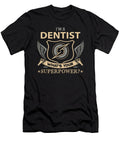 Dentist What Is Your Superpower Job Gift Item Shi Hu Kang T-Shirt