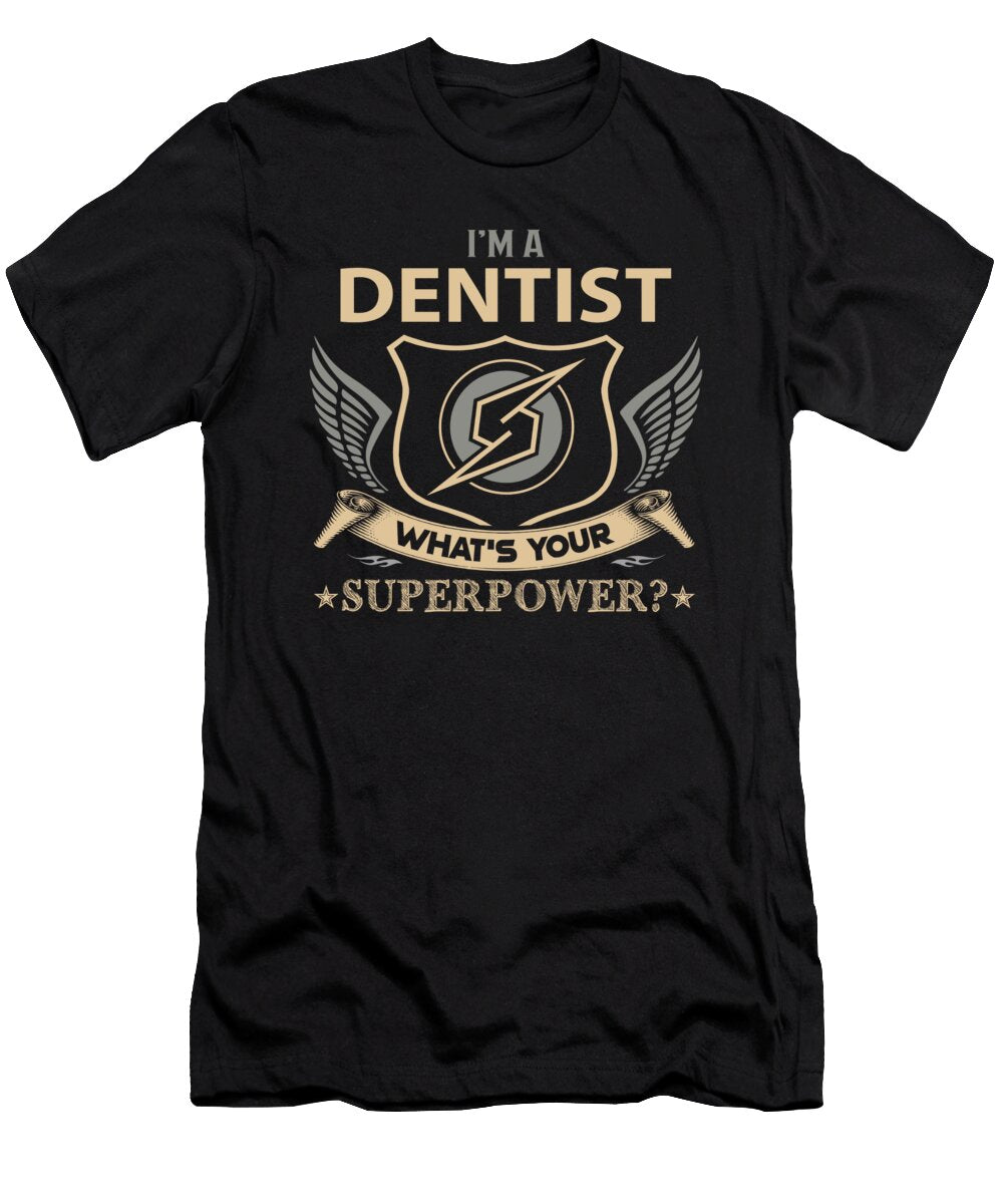 Dentist What Is Your Superpower Job Gift Item Shi Hu Kang T-Shirt