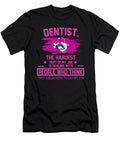 Dentist the Hardest Part of My Job Is D the Primal Matriarch Art T-Shirt