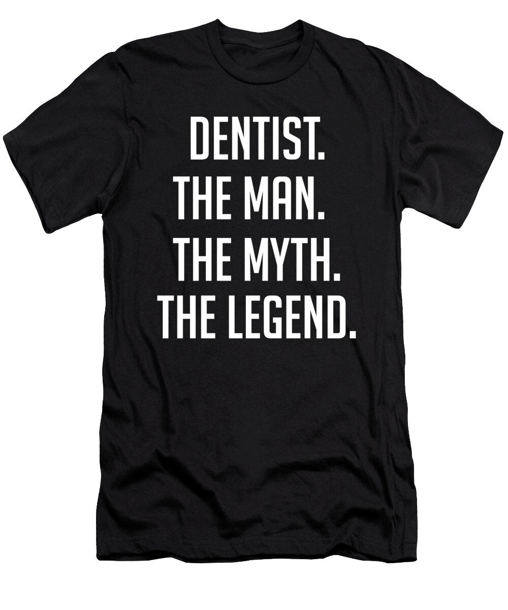 Dentist the Man the Myth the Legend Funny Secret Santa Cal Nyto T-Shirt