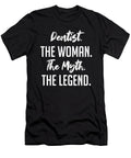 Dentist the Woman the Myth the Legend Funny Secret Santa Cal Nyto T-Shirt