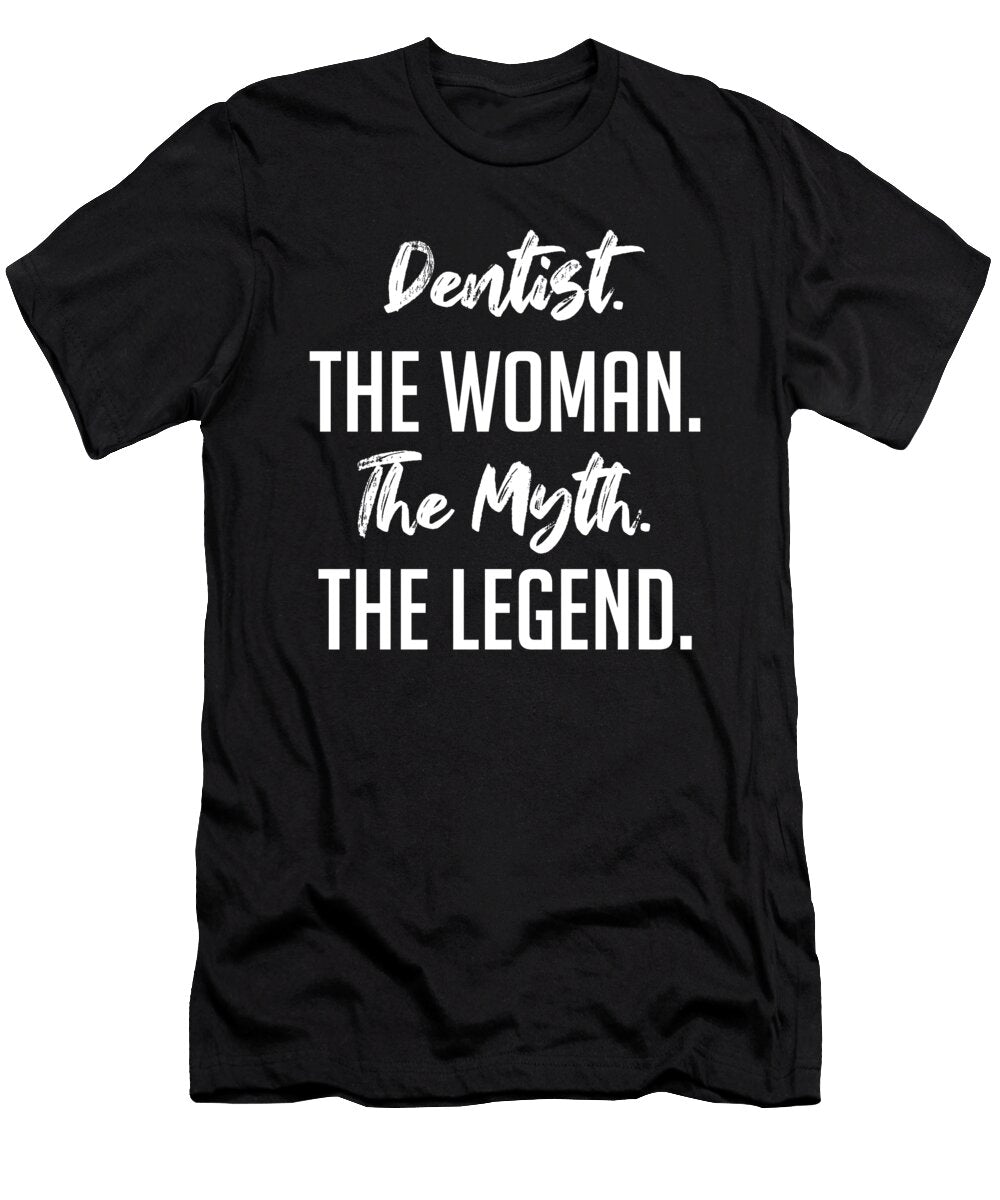 Dentist the Woman the Myth the Legend Funny Secret Santa Cal Nyto T-Shirt